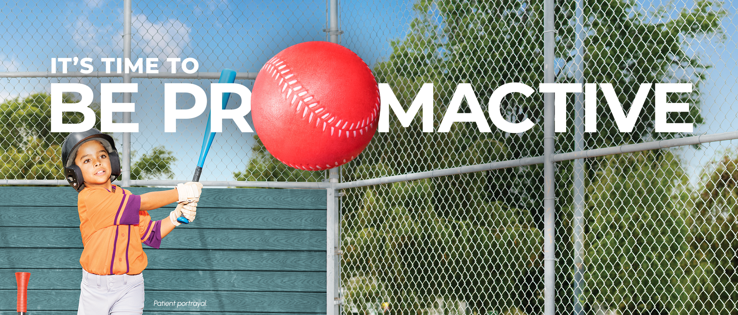 Image of a pediatric patient playing T-ball with text stating "IT'S TIME TO BE PROMACTIVE"