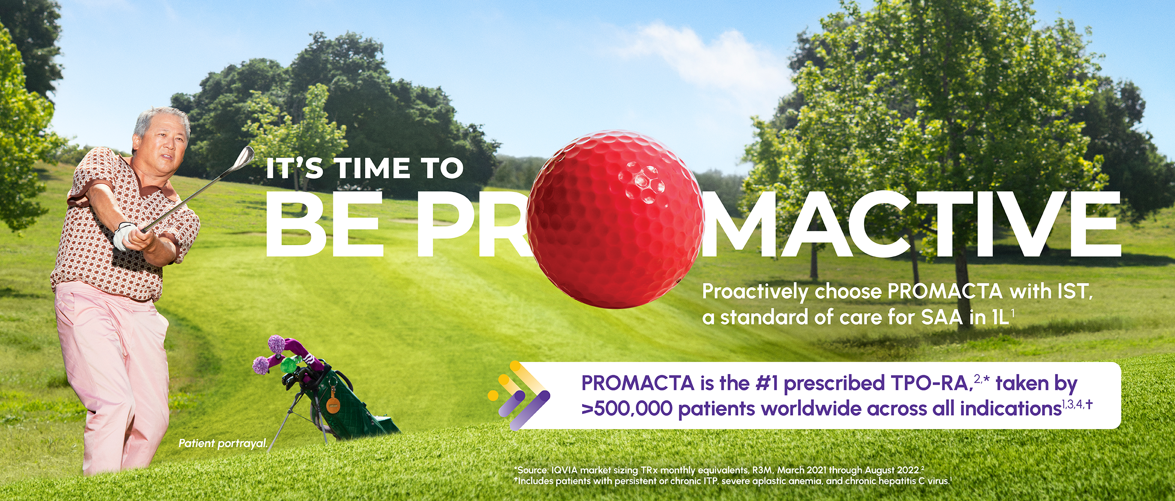 Image of patient playing golf with text stating "IT'S TIME TO BE PROMACTIVE Proactively choose PROMACTA with IST, a standard of care for SAA in 1L"