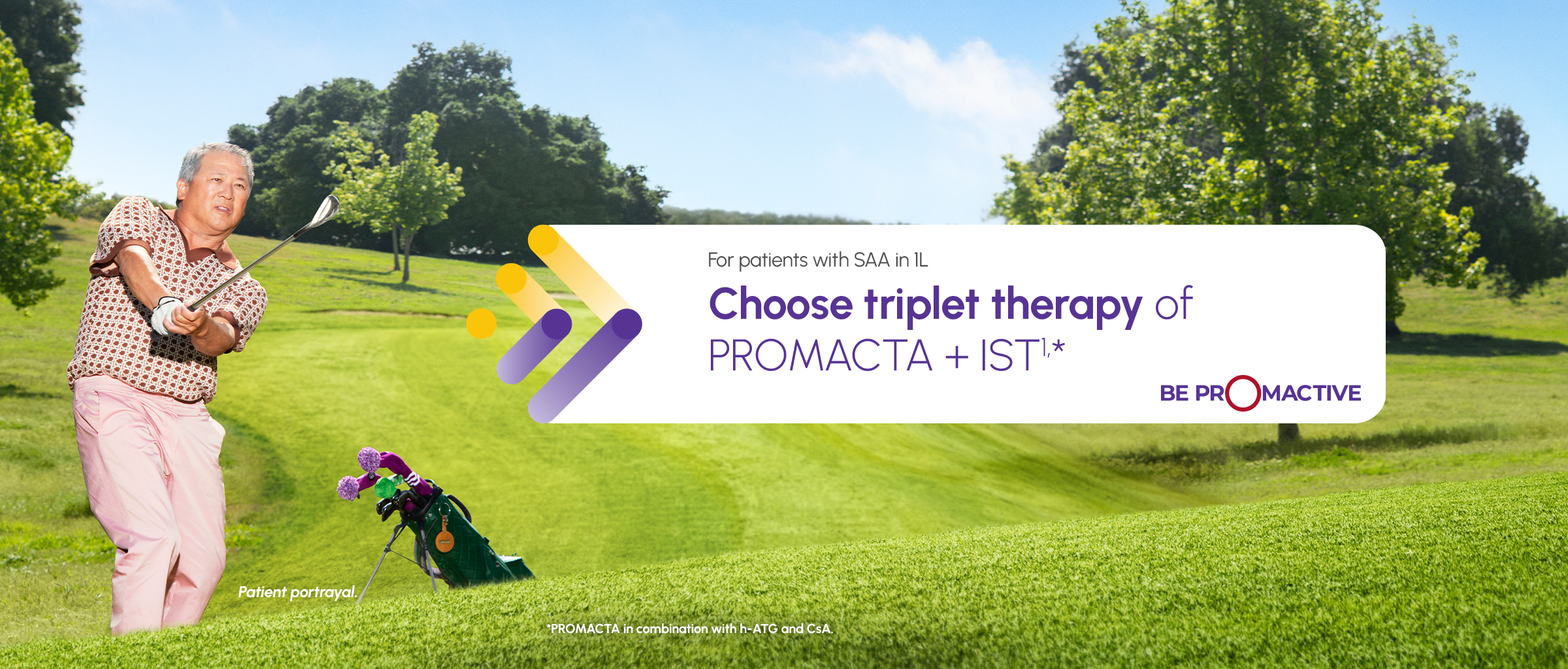 Image of patient playing golf with text stating "For patients with SAA in 1L Choose triplet therapy of PROMACTA +IST"